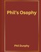 Phil's Osophy