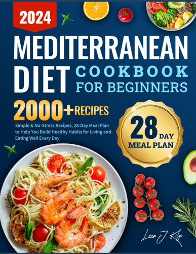 Mediterranean Diet Cookbook for Beginners 2024