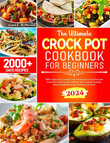 The Ultimate Crock Pot Cookbook for Beginners 2024