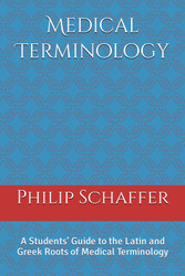 Medical Terminology: A Students' Guide to the Latin and Greek Roots