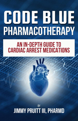 Code Blue Pharmacotherapy: An In-Depth Guide to Cardiac Arrest