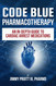 Code Blue Pharmacotherapy: An In-Depth Guide to Cardiac Arrest