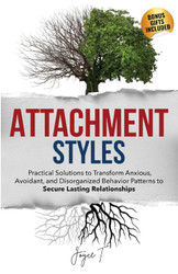 Attachment Styles: Practical Solutions to Transform Anxious Avoidant
