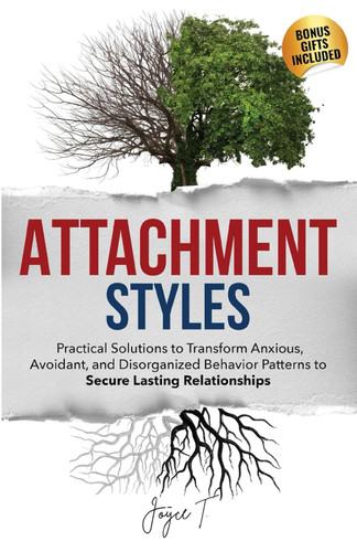 Attachment Styles: Practical Solutions to Transform Anxious Avoidant