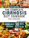 The Complete Cirrhosis Diet Cookbook for Seniors 2024