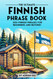 The Ultimate Finnish Phrase Book: 1001 Finnish Phrases for Beginners