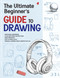 The Ultimate Beginner's Guide to Drawing