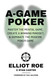 A-Game Poker: Master The Mental Game Create A Winning Mindset &