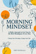 Morning Mindset: A Daily Journal to Get You in the Best Headspace