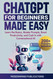 ChatGPT for Beginners Made Easy