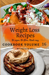 Weight Loss Recipes Cookbook Volume 16