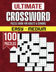 Ultimate Easy Medium Crossword Puzzle Book For Adults and Seniors -