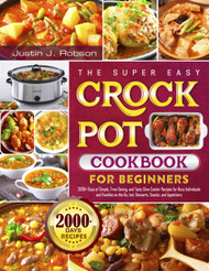 The Super Easy Crock Pot Cookbook for Beginners