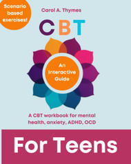 CBT for Teens: A CBT workbook for mental health anxiety ADHD OCD