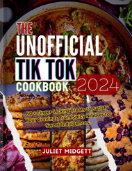 The Unofficial Tik Tok Cookbook 2024