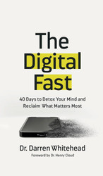 The Digital Fast: 40 Days to Detox Your Mind and Reclaim What Matters