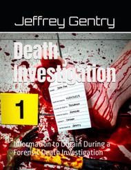 Death Investigation: Information to Obtain During a Forensic Death