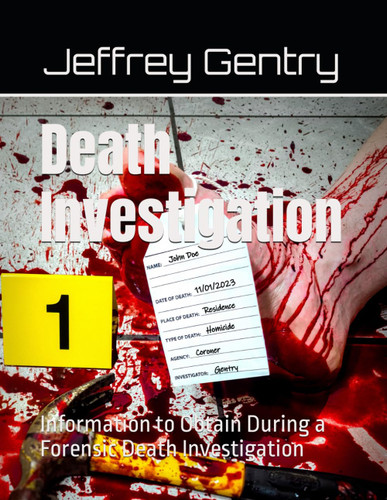 Death Investigation: Information to Obtain During a Forensic Death