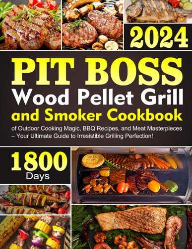 PIT BOSS Wood Pellet Grill and Smoker Cookbook