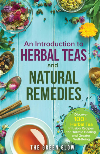 An Introduction to Herbal Teas and Natural Remedies