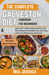 The complete Galveston diet cookbook for beginners 2024