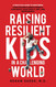 Raising Resilient Kids in a Challenging World
