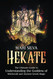 Hekate: The Ultimate Guide to Understanding the Goddess of Witchcraft