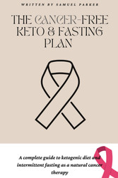The Cancer-Free Keto and Fasting Plan