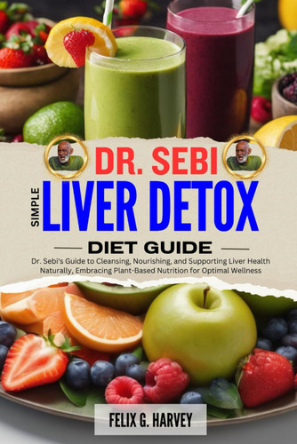 Dr. Sebi Simple Liver Detox Diet Guide