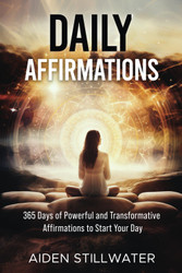 Daily Affirmations: 365 Days of Powerful and Transformative