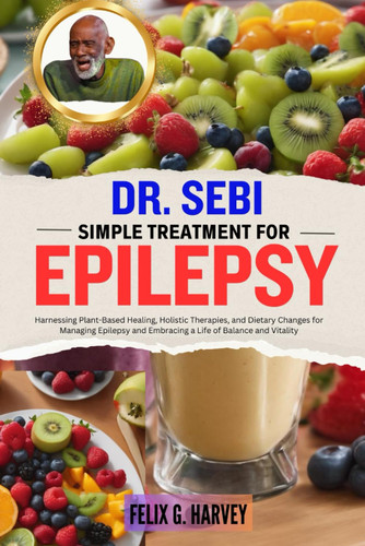 Dr. Sebi Simple Treatment for Epilepsy