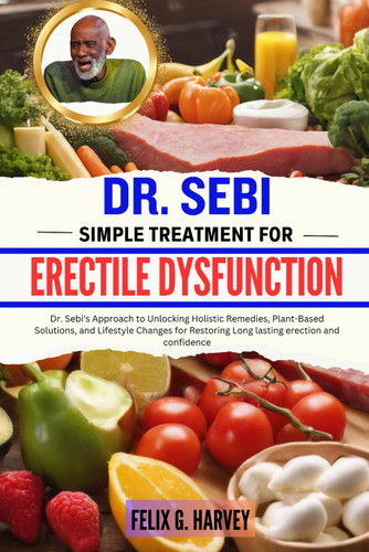 Dr. Sebi Simple Treatment for Erectile Dysfunction