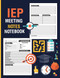 IEP Meeting Notes Notebook: IEP meeting planner and organizer for IEP Meeting Notes Notebook: IEP meeting planner and organizer for