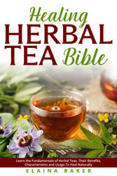 Healing Herbal Tea Bible