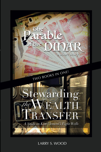 The Parable of the Dinar and Stewarding the Wealth Transfer: A Study