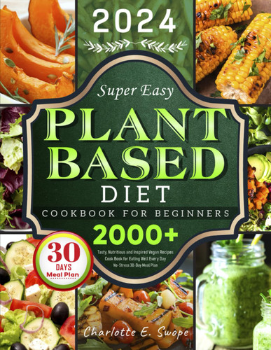 Super Easy Plant-Based Diet Cookbook for Beginners