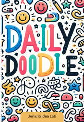 Daily Doodle: Drawing Prompts for Those who Can't Draw
