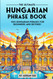 The Ultimate Hungarian Phrase Book: 1001 Hungarian Phrases for
