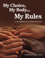 My Choice My Body My Rules: A Workbook In Prevention