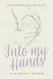Into My Hands: A Midwife's Memoir