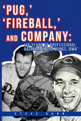 Pug ' 'Fireball ' and Company: 116 Years of Professional Baseball in