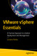 VMware vSphere Essentials: A Practical Approach to vSphere Deployment