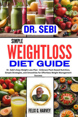 Dr. Sebi Simple Weightloss Diet Guide