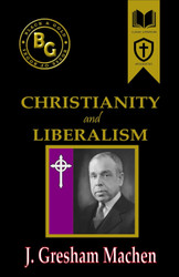 Christianity and Liberalism (Black & Gold Classics)
