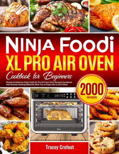 Ninja Foodi XL Pro Air Oven Cookbook for Beginners