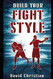 Build Your Fight Style: Boxing MMA Muay Thai Kickboxing & Martial Arts