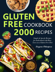 Gluten-Free Cookbook: Simple and Speedy Recipes for Individuals with