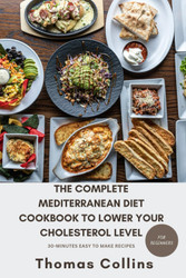 The Complete Mediterranean Diet Cookbook to Lower Your Cholesterol