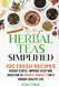 Herbal Teas Simplified: Reduce Stress Improve Sleep and Digestion to