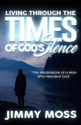 Living Through the Times of God's Silence: The Meditations of a Man